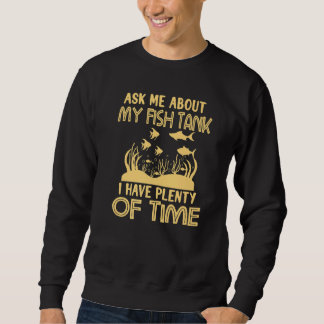 Fischerei Aquarium Fischfang Fischfangtank Sweatshirt