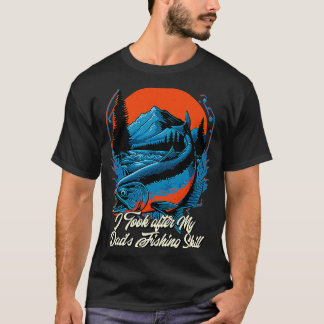 Fischerei, die ich nach dem Fischfang meines Vater T-Shirt
