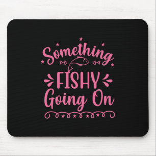Fischerei ist etwas, was Fische machen Mousepad