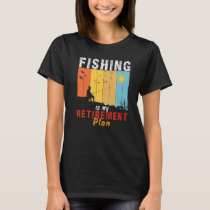 Fischerei ist mein Ruhestandsplan Fischerei Fische T-Shirt