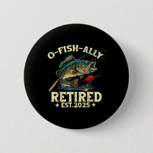 Fischerei Ruhestand Geschenk O-Fisch-ally Remüde 2 Button