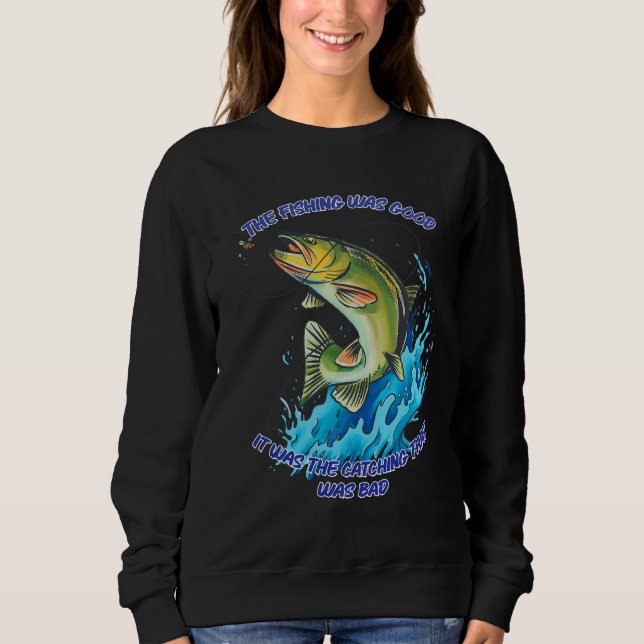 Fischerei war gut sweatshirt (Vorderseite)