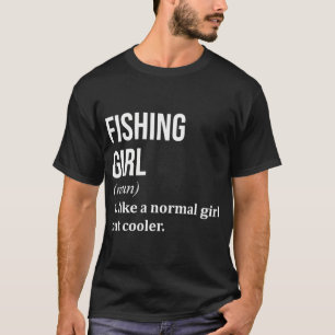Fischfang Mädchen Definition für Frauen T-Shirt