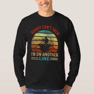 Fischfang Sorry Cant Gespräch Ich auf einer andere T-Shirt