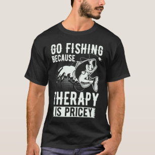 Fischfang Weil Therapie Teuer Ist Lustig Fischerei T-Shirt