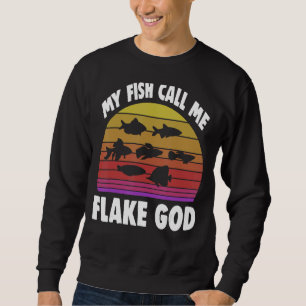 Fischfänger Mein Fisch nennt mich "Fake God 2" Sweatshirt