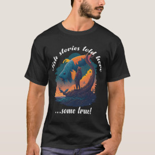 Fischgeschichten erzählt hier... einige wahr! T-Shirt