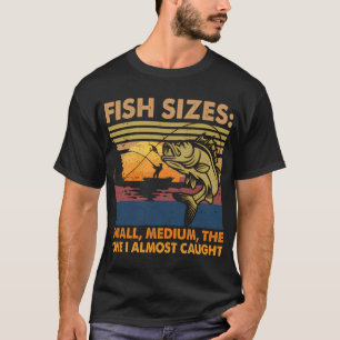 Fischgrößen: Klein, Mittel, Ein Ich Hätte Fast Gef T-Shirt