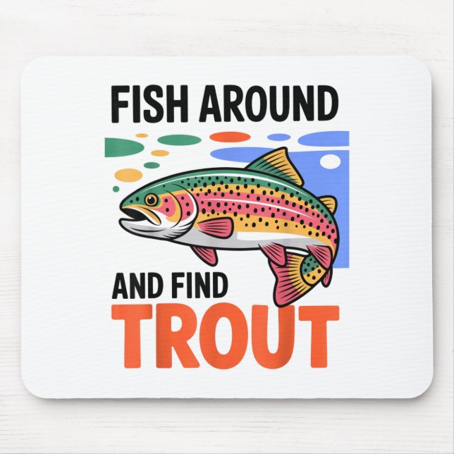 Fish Around And Find Trout Funny Cute Fishing Fish Mousepad (Vorne)
