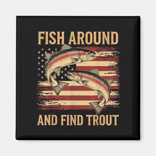 Fish Around And Find Trout Funny Fishing Fishermen Magnet (Vorne)