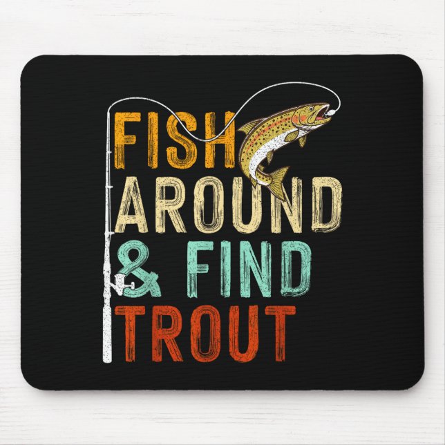 Fish Around And Find Trout Funny Fishing Fishermen Mousepad (Vorne)