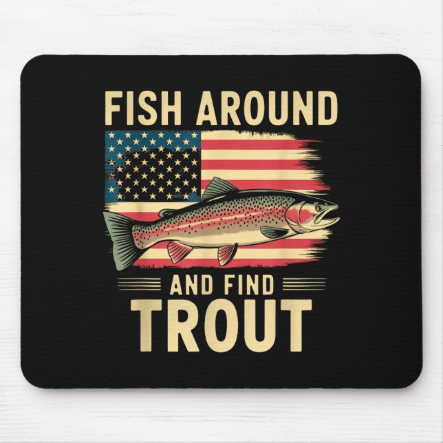 Fish Around And Find Trout Funny Fishing Fishermen Mousepad (Vorne)