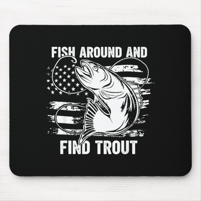 Fish Around And Find Trout Funny Fishing Fishermen Mousepad (Vorne)