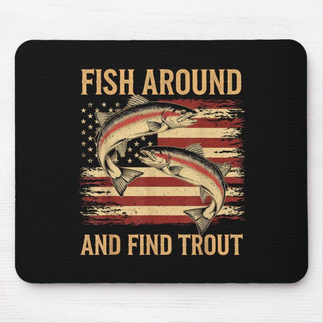 Fish Around And Find Trout Funny Fishing Fishermen Mousepad (Vorne)