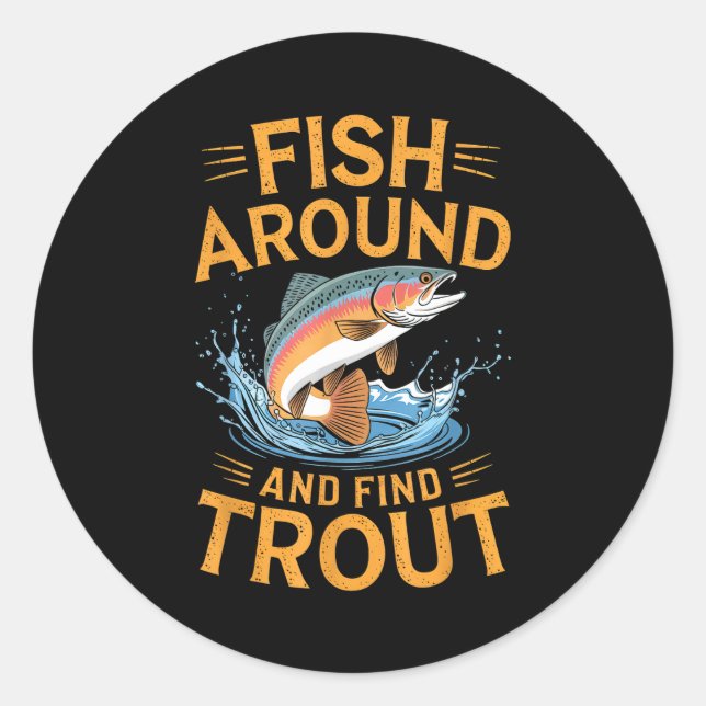 Fish Around And Find Trout Funny Fishing Fishermen Runder Aufkleber (Vorderseite)