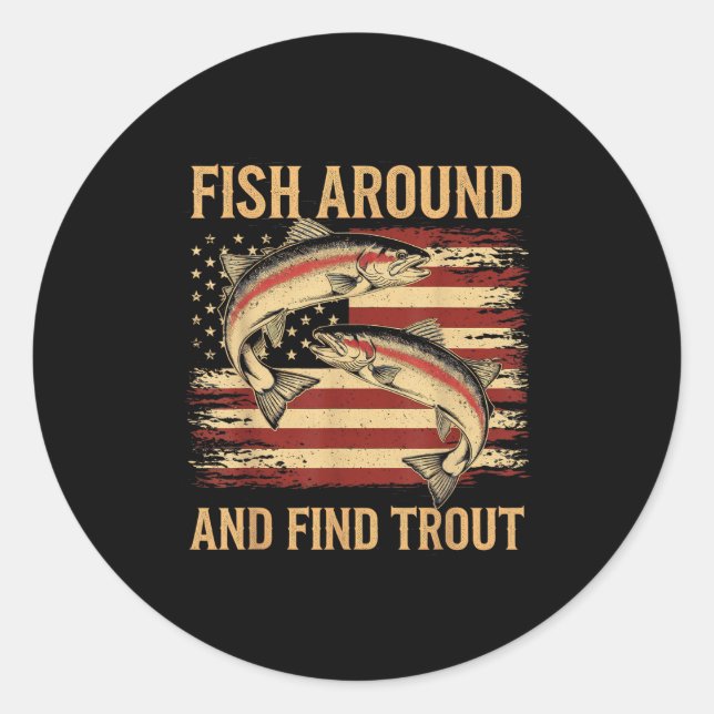 Fish Around And Find Trout Funny Fishing Fishermen Runder Aufkleber (Vorderseite)