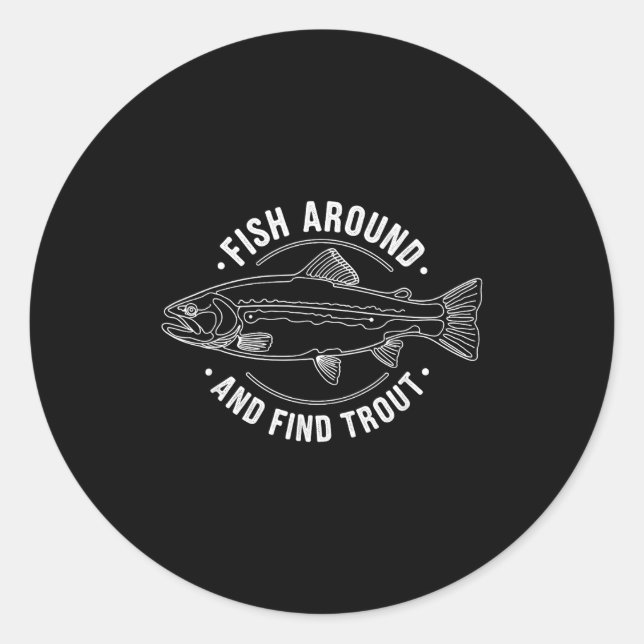 Fish Around And Find Trout Funny Fishing Fishermen Runder Aufkleber (Vorderseite)