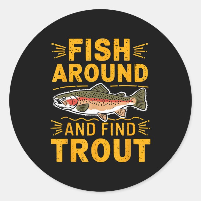 Fish Around And Find Trout Funny Fishing Fishermen Runder Aufkleber (Vorderseite)