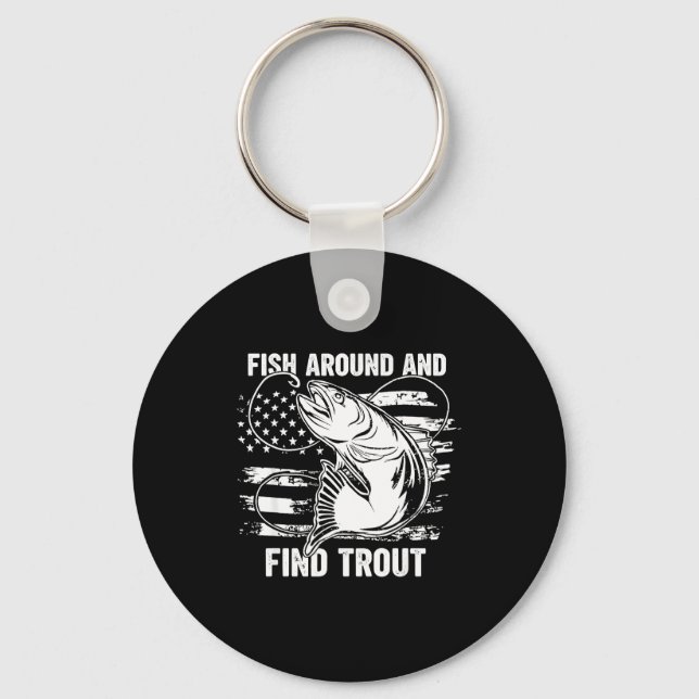 Fish Around And Find Trout Funny Fishing Fishermen Schlüsselanhänger (Vorderseite)