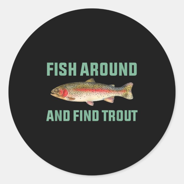 Fish Around And Find Trout Funny Fishing Pun  Runder Aufkleber (Vorderseite)