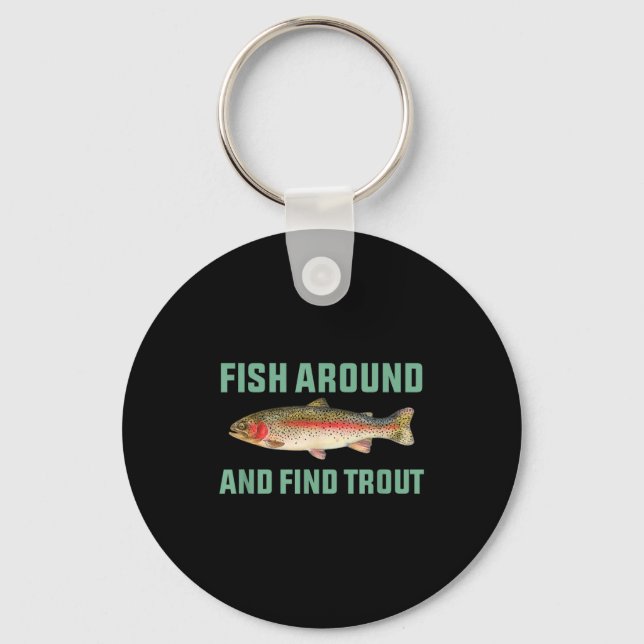 Fish Around And Find Trout Funny Fishing Pun  Schlüsselanhänger (Vorderseite)