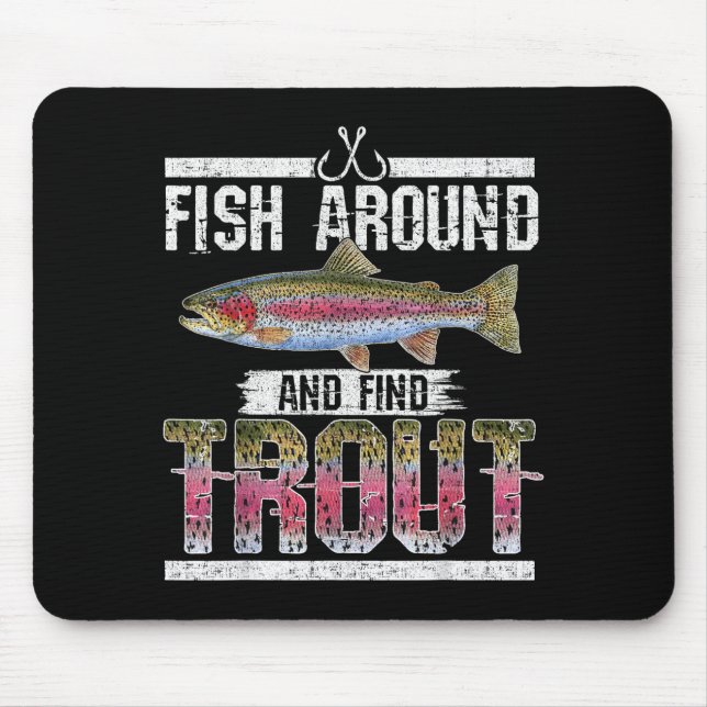 Fish Around And Find Trout Funny Quote For Fisherm Mousepad (Vorne)