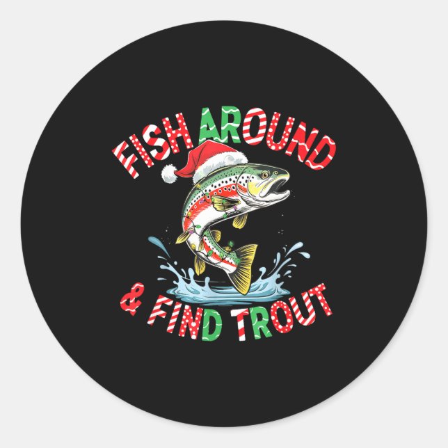 Fish Around Find Trout, Funny Fisherman Fishing Ch Runder Aufkleber (Vorderseite)
