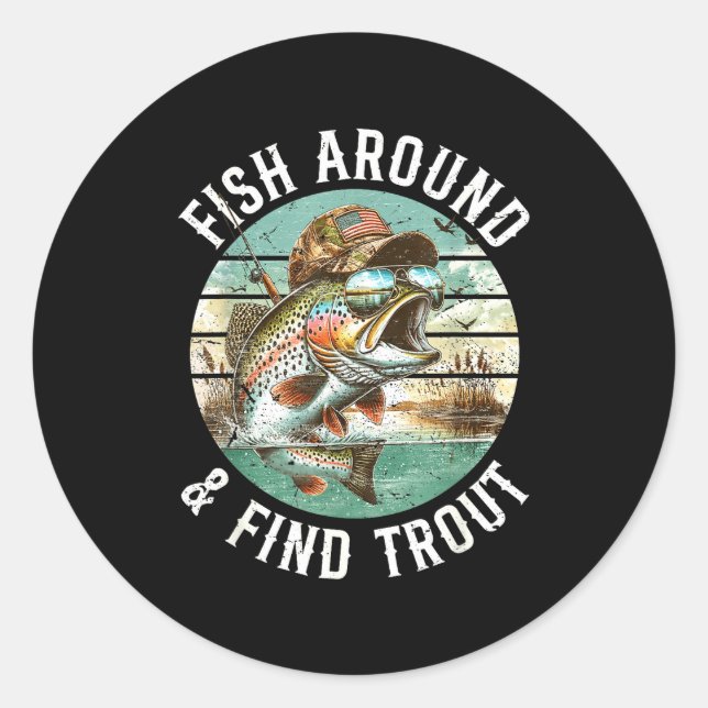 Fish Around Find Trout, Funny Fisherman Fishing Jo Runder Aufkleber (Vorderseite)