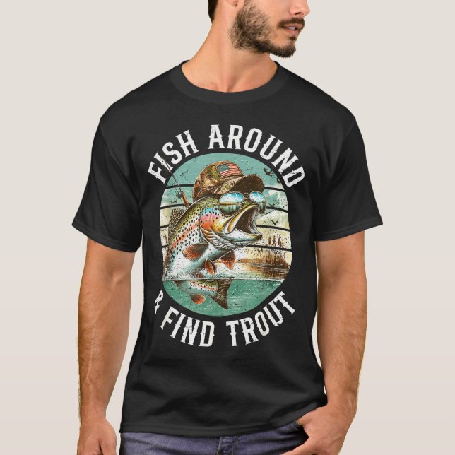 Fish Around Find Trout, Funny Fisherman Fishing Jo T-Shirt (Vorderseite)