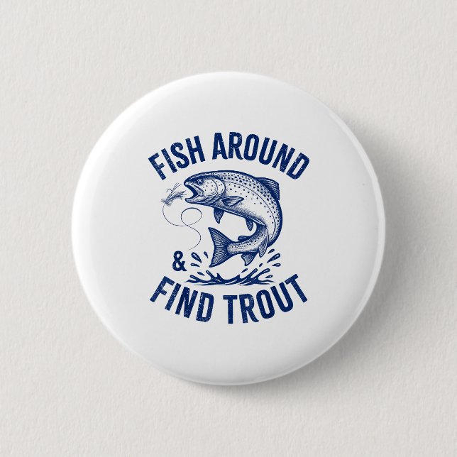 Fish Around Find Trout Funny Fishing Father's Day  Button (Vorderseite)