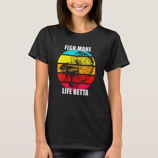 Fish Make Life Is Betta Siamese Fighting Fish Tee (Vorderseite)