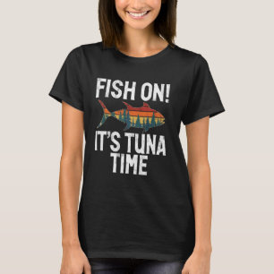 Fish On Es ist Thunfisch-Zeit Thunfisch-Angeln T-Shirt