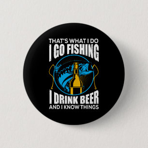 Fisher I go Fishing I Drink Bier Button