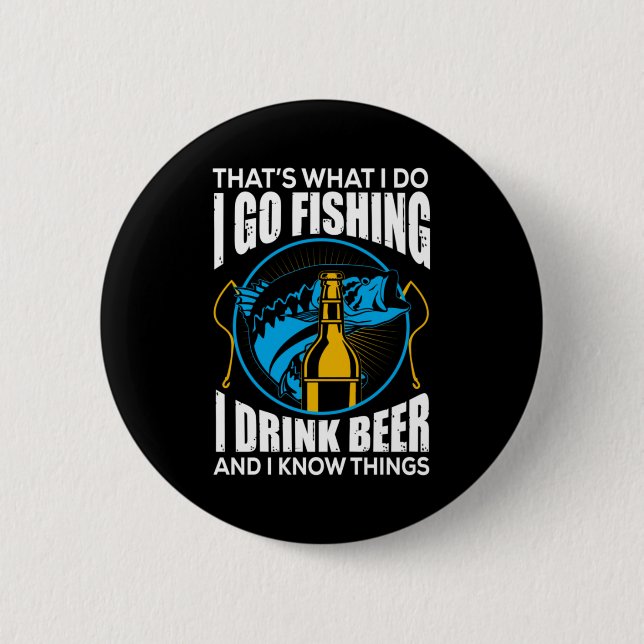 Fisher I go Fishing I Drink Bier Button (Vorderseite)