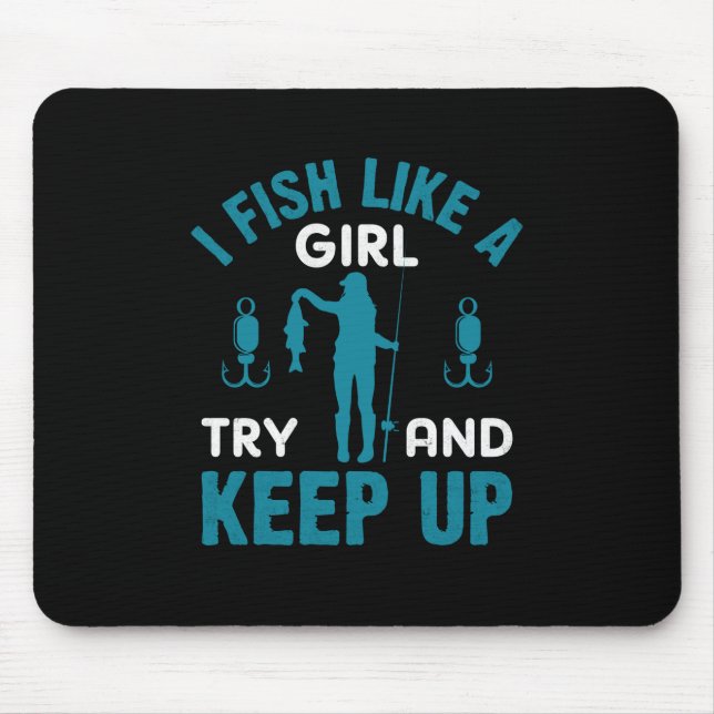 Fisher ich fische wie ein Mädchen Mousepad (Vorne)