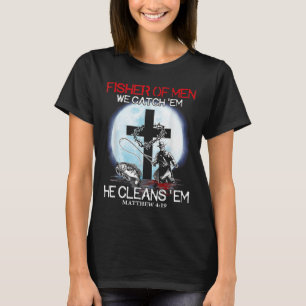 Fisher of Men Wir fangen 'Em er reinigt 'Em Matthe T-Shirt