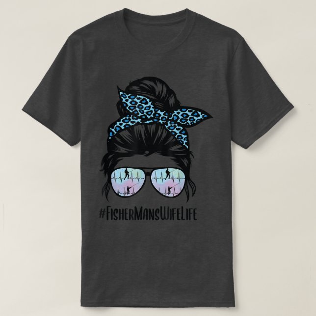 Fishermans Ehefrau Life Messy Bun Fisher man Ehefr T-Shirt (Design vorne)