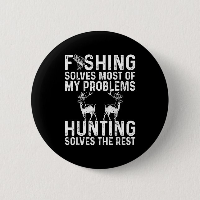 Fishing &amp; Hunting Solve My Problems Funny  Button (Vorderseite)