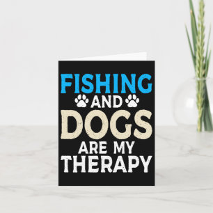 Fishing And Dogs Are My Therapy Angling Hunting Fi Karte