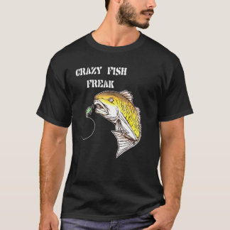 Fishing Crazy Freak Fish Bait Hobby Sports T-Shirt