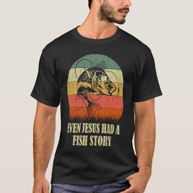 Fishing Even Jesus Had A Fish Story Funny T-Shirt (Vorderseite)