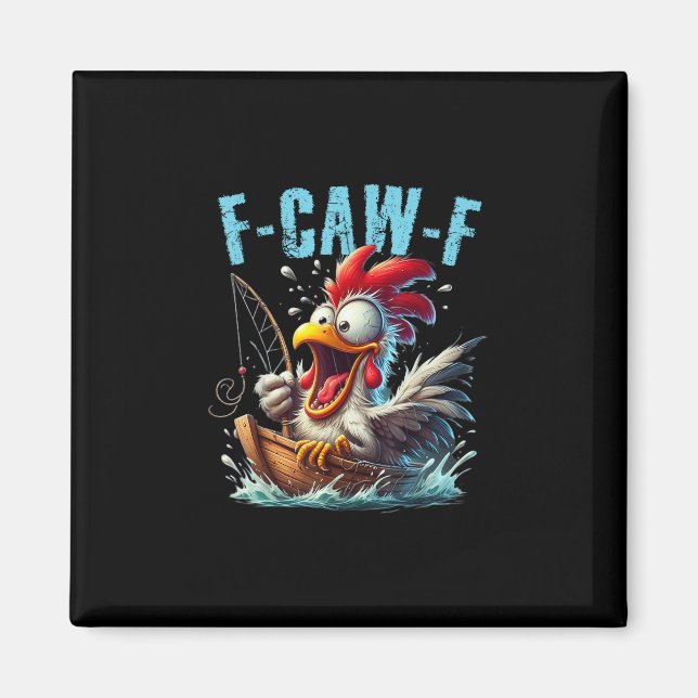 Fishing F-Caw-F Funny Chicken Scream Humor Magnet (Vorne)