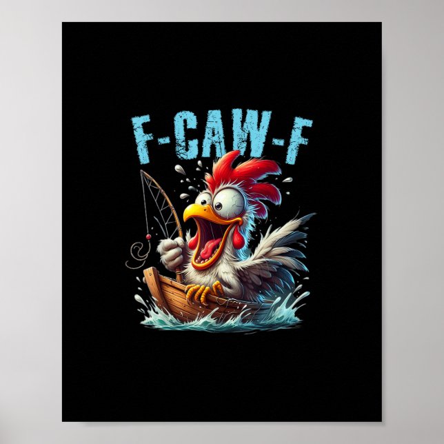 Fishing F-Caw-F Funny Chicken Scream Humor Poster (Vorne)