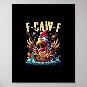 Fishing F-Caw-F Lustiges Hühner-Schreien-Humor Poster