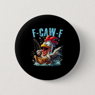 Fishing F-Caw-F Lustiges Hühnergeschrei Humor Button