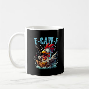 Fishing F-Caw-F Lustiges Hühnergeschrei Humor Kaffeetasse