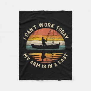 Fishing Father's Day I Can't Work Today My Arm Is Fleecedecke