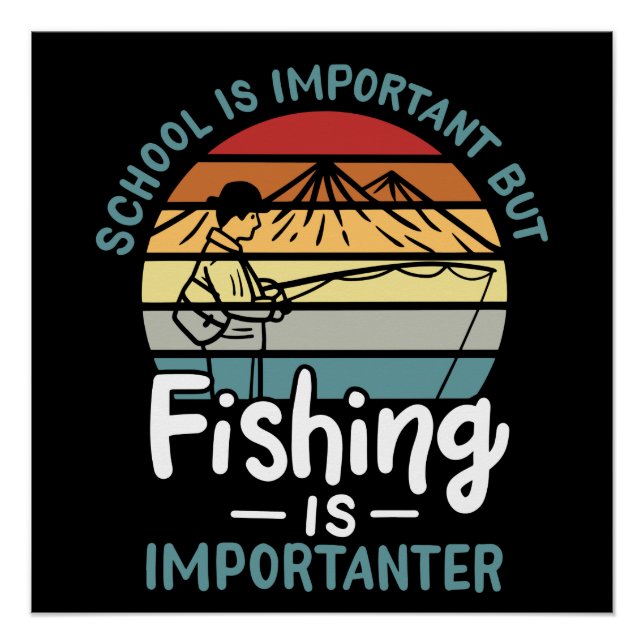 Fishing - Fishing Is Importanter Poster (Vorderseite)