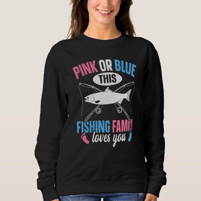 Fishing Gender Reveal Quote for a Fishing Loving F Sweatshirt (Vorderseite)