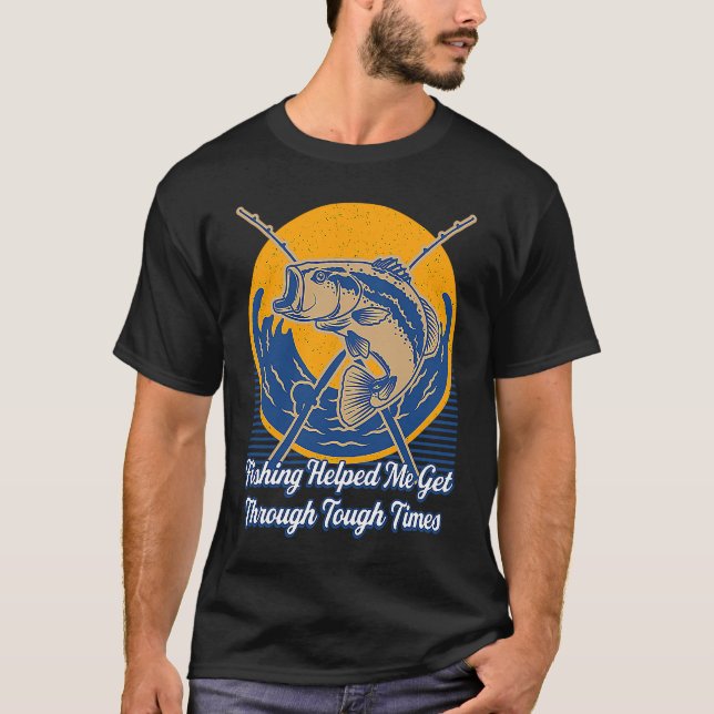 Fishing Helped Me Get Through Happiness Fisherman  T-Shirt (Vorderseite)